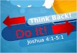 Joshua 4:1-5:1. Patient:“Doctor I forget things so easily” Patient:“What? Where am I? Why I’m here?” Doctor: “How fast do you forget things?”