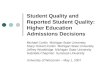 Student Quality and Reported Student Quality: Higher Education Admissions Decisions Michael Conlin Michigan State University Stacy Dickert-Conlin Michigan