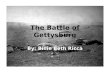 The Battle of Gettysburg By: Billie Beth Ricca What? Spanning over three days, from July 1-3, 1863, The Battle of Gettysburg was the costliest battle