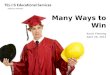 Many Ways to Win Kevin Fleming April 26, 2013. education counts $114,800 $41,473 $33,938 $63,310