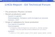 LHCb Report - G4 Technical Forum Pre-production Physics List tests Recent productions used − Geant4 9.4.patch02 − Electromagnetic: EmOption1 (with the