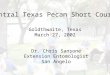 Central Texas Pecan Short Course Goldthwaite, Texas March 27, 2002 Dr. Chris Sansone Extension Entomologist San Angelo