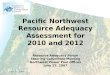 June 27, 20071 Pacific Northwest Resource Adequacy Assessment for 2010 and 2012 Resource Adequacy Forum Steering Committee Meeting Northwest Power Pool