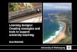 University of Wollongong Learning designs: Creating strategies and tools to support university teaching Sue Bennett