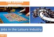THE LEISURE INDUSTRY 34 Jobs in the Leisure Industry
