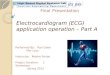 Electrocardiogram (ECG) application operation – Part A Performed By: Ran Geler Mor Levy Instructor:Moshe Porian Project Duration: 2 Semesters Spring 2012