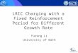 LRIC Charging with a Fixed Reinforcement Period for Different Growth Rate Furong Li University of Bath
