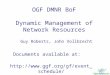 OGF DMNR BoF Dynamic Management of Network Resources Documents available at:  Guy Roberts, John Vollbrecht