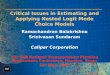 Critical Issues in Estimating and Applying Nested Logit Mode Choice Models Ramachandran Balakrishna Srinivasan Sundaram Caliper Corporation 12 th TRB National