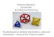 Platonic Skeletons Donald Bell donald@marchland.org Puzzles based on skeletal tetrahedron, cube and octahedron – three of the "Platonic Solids"