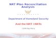 NRT Plan Reconciliation Analysis Department of Homeland Security And the NRT / RRTs CDR Ray Perry