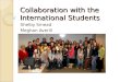 Collaboration with the International Students Shelby Smead Meghan Averill