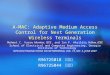 A-MAC: Adaptive Medium Access Control for Next Generation Wireless Terminals R96725018 陳品宏 R96725044 曾有德 Mehmet C. Vuran, Member, IEEE, and Ian F. Akyildiz,