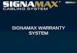 SIGNAMAX WARRANTY SYSTEM. Signamax Warranty Types Signamax Connectivity Systems offers its customers a versatile system of component and system warranties