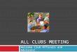 ALL CLUBS MEETING Welcome Club Officers and Advisors!