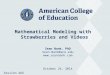 Mathematical Modeling with Strawberries and Videos Sean Nank, PhD Sean.Nank@ace.edu  October 24, 2014 Session 466