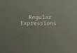 Regular Expressions Regular Expressions. Regular Expressions ïµ Regular expressions are a powerful string manipulation tool ïµ All modern languages have