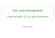 XML Data Management Deterministic DTDs and Schemas Werner Nutt