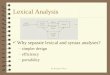 By Neng-Fa Zhou Lexical Analysis 4 Why separate lexical and syntax analyses? –simpler design –efficiency –portability