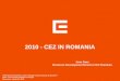 2010 - CEZ IN ROMANIA Poate deveni Romania un hub energetic pentru Europa de Sud-Est? 2010 - Anul marilor investitii in energie Bucuresti– Aprilie 29,