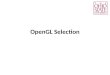 OpenGL Selection. Three Selection Methods Color coding (OpenGL) Selection mode (OpenGL) Selection ray (generic)