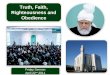 Friday Sermon April 22 nd 2011 Friday Sermon April 22 nd 2011 Truth, Faith, Righteousness and Obedience