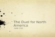 The Duel for North America 1608-1763. France Finds a Foothold in Canada Led by Samuel de Champlain-France established good relationships with the Huron