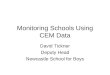 Monitoring Schools Using CEM Data David Tickner Deputy Head Newcastle School for Boys
