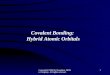 Copyright©2000 by Houghton Mifflin Company. All rights reserved. 1 Covalent Bonding: Hybrid Atomic Orbitals