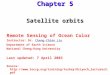 Chapter 5 Satellite orbits Remote Sensing of Ocean Color Instructor: Dr. Cheng-Chien LiuCheng-Chien Liu Department of Earth Science National Cheng-Kung