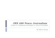 JRN 490 Peace Journalism Lesson 4: Traditional Journalism vs. Peace Journalism By Metin Ersoy