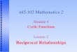 445.102 Mathematics 2 Module 4 Cyclic Functions Lecture 2 Reciprocal Relationships