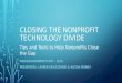 CLOSING THE NONPROFIT TECHNOLOGY DIVIDE MADISON NONPROFIT DAY – 2015 PRESENTERS: LAUREN KIELISZEWSKI & ALYSSA KENNEY Tips and Tools to Help Nonprofits