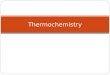 Thermochemistry. Thermochemistry is concerned with the heat changes that occur during chemical reactions. Can deal with gaining or losing heat