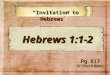“Invitation to Hebrews” “Invitation to Hebrews” Pg 817 In Church Bibles Hebrews 1:1-2 Hebrews 1:1-2