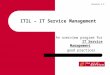 Version 3.3 ITIL – IT Service Management An overview program for IT Service Management good practices