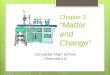 Chapter 2 “Matter and Change” Lancaster High School Chemistry A