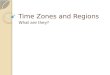 Time Zones and Regions What are they?. A diverse world The world is full of different things: cultures, landforms, cities, landscapes, climates, traditions