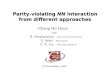 Parity-violating NN interaction from different approaches Chang Ho Hyun with B. Desplanques Universite Joseph Fourier S. Ando Manchester C.-P. Liu Wisconsin-Madison