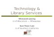 Technology & Library Services Wooseob Jeong U of Wisconsin — Milwaukee Sun-Yoon Lee U of Southern California