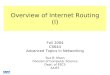 Overview of Internet Routing (I) Fall 2004 CS644 Advanced Topics in Networking Sue B. Moon Division of Computer Science Dept. of EECS KAIST