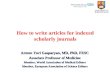 How to write articles for indexed scholarly journals Armen Yuri Gasparyan, MD, PhD, FESC Associate Professor of Medicine Member, World Association of Medical