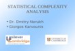 STATISTICAL COMPLEXITY ANALYSIS Dr. Dmitry Nerukh Giorgos Karvounis