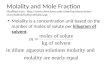 Molality and Mole Fraction Modified from:  Chem%20102%20week%202.ppt Molality is a concentration unit based