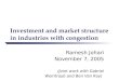 Investment and market structure in industries with congestion Ramesh Johari November 7, 2005 (Joint work with Gabriel Weintraub and Ben Van Roy)