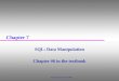Chapter 7 SQL: Data Manipulation Chapter #6 in the textbook Pearson Education © 2009