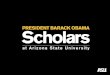 welcome AGENDA Welcome Student Panel Obama Scholars Program Overview –Scholars success component –Mentor component –Financial aid overview Wrap up