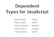 Dependent Types for JavaScript Ravi Chugh Ranjit Jhala Dave Herman Pat Rondon Panos Vekris UCSD Mozilla Google UCSD
