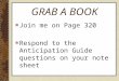 GRAB A BOOK Join me on Page 320 Respond to the Anticipation Guide questions on your note sheet