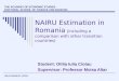NAIRU Estimation in Romania (including a comparison with other transition countries) Student: Otilia Iulia Ciotau Supervisor: Professor Moisa Altar THE